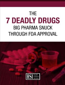 7 Deadly Drugs Big Pharma Snuck Through FDA Approval