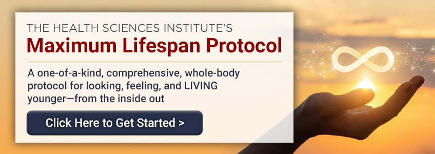 Health Sciences Institute&rsquo;s Maximum Lifespan Protocol